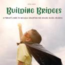 Building Bridges: A Parent's Road to Inclusive Education for Special Needs Children Audiobook