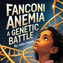 Fanconi Anemia: A Genetic Battle Audiobook