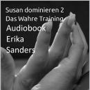 [German] - Susan dominieren 2. Das Wahre Training: Susan dominieren 2 Vol. 1 Audiobook