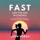 Fast Like The Girl In Control: Ladies’ Easy Guide To Losing Weight, Boosting Energy, And Overall Wel Audiobook