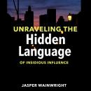 Unraveling the Hidden Language of Insidious Influence: 'Elevate your understanding! Access captivati Audiobook