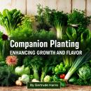 Companion Planting: Enhancing Growth and Flavor Audiobook