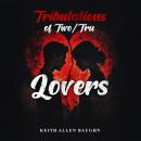 Tribulations of Two/Tru Lovers Audiobook