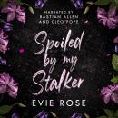 Spoiled by my Stalker: an age gap mafia romance Audiobook
