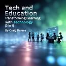 Tech and Education: Transforming Learning with Technology (3 in 1) Audiobook