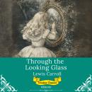 Through The Looking Glass | Timeless Classics Audiobook