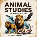 Animal Studies: The Science of Fauna (3 in 1) Audiobook