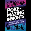 Cover of Poke-mazing Insights: Fascinating Facts Every Pokémon Fan Should Know