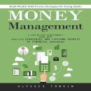 Money Management: Build Wealth With Proven Strategies for Young Adults (A Step-by-step Stock Market  Audiobook