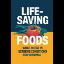 Life-Saving Foods: What To Eat In Extreme Conditions For Survival Audiobook