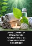 [French] - COURS COMPLET EN TECHNIQUES DE PURIFICATION ET DE RENOUVELLEMENT ÉNERGÉTIQUE Audiobook