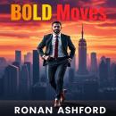 BOLD Moves: Secret Strategies to Transform Your Business and Life: 'Elevate your success with 'Bold  Audiobook