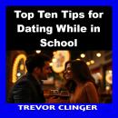Top Ten Tips for Dating While in School Audiobook