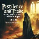 Pestilence and Trade: The Dark Side of the Middle Ages (3 in 1) Audiobook