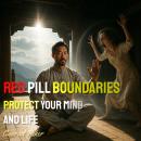 Red Pill Boundaries: Protect Your Mind and Life Audiobook