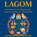 Lagom: The Swedish Art of Finding Harmony, Simplicity, and Happiness in Everyday Life Audiobook