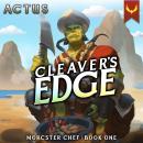 Cleaver's Edge: A LitRPG Fantasy Cooking Adventure Audiobook