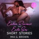 Cover of Erotica Romance and Erotic Sex Short Stories: Four Books in One. Orgy Party, Rough Sex, Kissed, Roleplay, Anal Adventures, Stepsister, MFM, Cheating Wife, and More