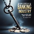 The Dark Secrets of the Banking Industry: What You Don't Know about Your Money Audiobook