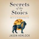 Secrets of the Stoics: How to Live an Undefeatable Life Audiobook