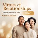 Virtues of Relationships: Building Bonds with Others (3 in 1) Audiobook