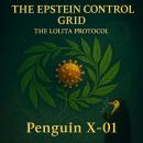The Epstein Control Grid: The Lolita Protocol: How Consent Was Engineered, Silence Was Bought, and S Audiobook