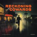 Reckoning of Cowards: The Bayou Noir Series: An Original Audio Drama Audiobook