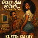 Grass, Ass or Cash...No One Rides for Free! Audiobook