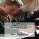 Arabella's Victorian School Day Audiobook