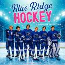 Blue Ridge Hockey Collection: A Sweet Hockey Instalove RomCom Complete Series Audiobook