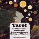 Tarot and the Science of Intuition: A Journey through History and Mystery Audiobook
