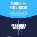 [Italian] - Marketing per dentisti: 17 strategie di marketing uniche, che forniscono numerosi sugger Audiobook