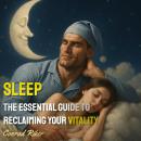 SLEEP: The Essential Guide to Reclaiming Your Vitality Audiobook