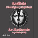 [Spanish] - Análisis Psicológico y Espiritual de La Sustancia (La película) 2024: Análisis avanzado de la espiritualidad oculta detrás de películas, series y animes. Audiobook