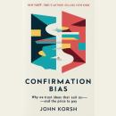 Confirmation Bias: Why We Trust Ideas That Suit Us—and the Price We Pay Audiobook