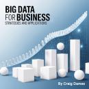 Big Data for Business: Strategies and Applications Audiobook