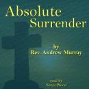 Absolute Surrender: How to walk in perfect peace with God Audiobook