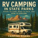 RV Camping in State Parks: Where to Camp, What to Pack, and How to Explore Audiobook