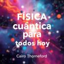 [Spanish] - Física cuántica para todos hoy: ¡Impulsa tu aprendizaje en Física Cuántica! Aprovecha le Audiobook
