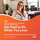 Get Paid to Do What You Love: The Entrepreneur’s Guide to Purpose and Profits Audiobook