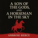 A Son of the Gods, and A Horseman in the Sky Audiobook