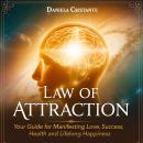 Law of Attraction: Your Guide for Manifesting Love, Success, Health and Lifelong Happiness Audiobook