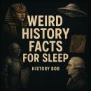 Weird History Facts For Sleep Audiobook
