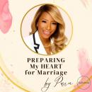 Preparing My Heart for Marriage: A Journey of Faith, Love, and Purpose by Purin Williams Audiobook