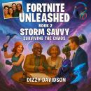 Fortnite Unleashed: Book 2: Storm Savvy – Surviving the Chaos: Master the Storm, Outsmart the Chaos, Audiobook