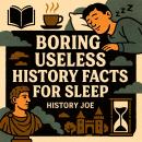 Boring Useless History Facts For Sleep Audiobook