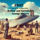1947: Year of the Crashed UFOs Audiobook