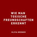 [German] - Wie man toxische Freundschaften erkennt Audiobook