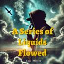 A Series of Liquids Flowed Audiobook