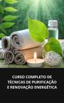 [Portuguese] - CURSO COMPLETO DE TÉCNICAS DE PURIFICAÇÃO E RENOVAÇÃO ENERGÉTICA Audiobook